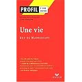 Profil litt�rature, profil d'une oeuvre : Maupassant : Une vie