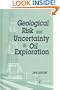 Geological Risk and Uncertainty in Oil Exploration: Uncertainty, Risk and Strategy