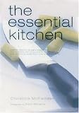 The Essential Kitchen: Basic Tools, Recipes, And Tips for a Complete Kitchen