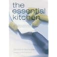 The Essential Kitchen: Basic Tools, Recipes, and Tips for Equipping a Classic Kitchen