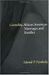Counseling African American Marriages and Families (Counseling and Pastoral Theology)