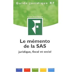 Le m�mento de la SAS : Juridique, fiscal et social