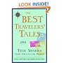 Best Travellers Tales 2004: True Stories from Around the World (Best Travel Writing)