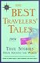 Best Travellers Tales 2004: True Stories from Around the World (Best Travel Writing)