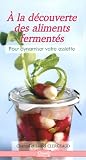 A la d��couverte des aliments ferment��s