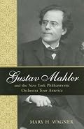 Gustav Mahler and the New York Philharmonic Orchestra Tour America