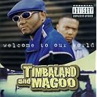 Welcome to Our World by Timbaland & Magoo, Timbaland, and Magoo