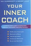 Your Inner Coach: A Step-by-step Guide to Increasing Personal Fulfilment and Effectiveness Ian McDermott, Wendy Jago