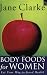Body Foods For Women: Eat Your Way to Good Health
