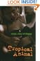 Tropical Animal: A Novel