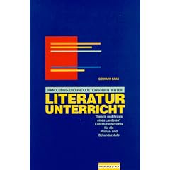 Handlungs- und produktionsorientierter Literaturunterricht: Theorie und Praxis eines 'anderen Literaturunterrichts' f�r die Primar- und Sekundarstufe
