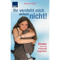 Ihr versteht mich einfach nicht! Kinder durch die Pubertät begleiten (Broschiert)