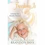 Freedom Is...: Liberating Your Boundless Potential