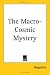 The Macro-Cosmic Mystery