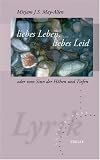 Produkt-Bild: liebes Leben, liebes Leid: oder vom Sinn der H&ouml;hen und Tiefen