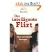 Der intelligente Flirt: Clever und charmant �berzeugen