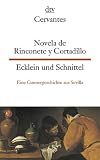 Novela de Rinconete y Cortadillo, famosos ladrones que hubo en Sevilla, la cual paso asi en el ano de 1589 Ecklein und Schnittel: Eine .. - die sich 1589 in Sevilla abgespielt hat - Miguel de Cervantes Saavedra