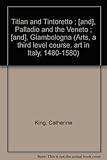 Titian and Tintoretto ; [and], Palladio and the Veneto ; [and], Giambologna