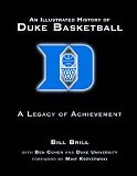 An Illustrated History of Duke Basketball: A Legacy of Achievement An Illustrated History of Duke Basketball: A Legacy of Achievement