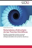 Naturaleza Y Estructura De Las Teorías C: Estudio comparativo de las versiones estructuralista y de van Fraassen del enfoque semántico de las teorías científicas