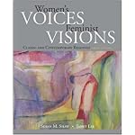 Women's Voices, Feminist Visions: Classic and Contemporary Readings book cover