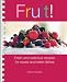 Fruit!: Fresh and Delicious Recipes for Sweet and Main Dishes