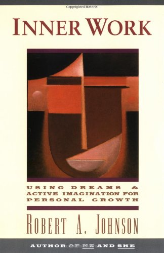 Inner Work: Using Dreams and Active Imagination for Personal Growth Book Image