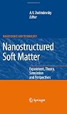 Nanostructured Soft Matter: Experiment, Theory, Simulation and Perspectives (NanoScience and Technology)