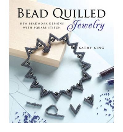 [ { BEAD QUILLED JEWELRY: NEW BEADWORK DESIGNS WITH SQUARE STITCH } ] by King, Kathy (AUTHOR) Jan-01-2010 [ Paperback ]