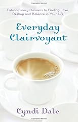 Everyday clairvoyant : extraordinary answers to finding love, destiny, and balance in your life