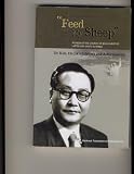 Feed My Sheep: Pioneer of the Church of Jesus Christ of Latter-Day Saints in Korea- Dr. Kim, Ho Jik's Lifetime and Achievements
