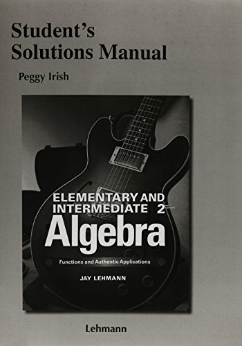 Student Solutions Manual for Elementary & Intermediate Algebra, by Jay Lehmann