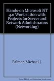 Hands-on Microsoft Windows NT 4.0 Workstation with projects for server and network administrators