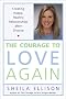 The Courage to Love Again: Creating Happy, Healthy Relationships After Divorce