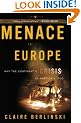 Menace in Europe: Why the Continent's Crisis Is America's, Too