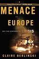 Menace in Europe: Why the Continent's Crisis Is America's, Too