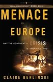 Menace in Europe: Why the Continents Crisis Is Americas, Too
