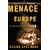 Menace in Europe: Why the Continent's Crisis Is America's, Too