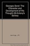 Georges Sorel : the character and development of his thought