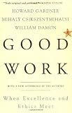 Good Work: When Excellence and Ethics Meet