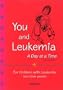 You and Leukemia: A Day at a Time, 2e