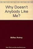 Why doesn't anybody like me?