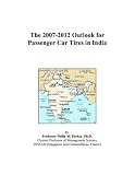 The 2007-2012 Outlook for Passenger Car Tires in India