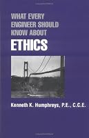 What Every Engineer Should Know about Ethics (What Every Engineer Should Know)