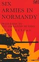 Six Armies in Normandy: From D-Day to the Liberation of Paris