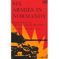 Six Armies in Normandy: From D-Day to the Liberation of Paris