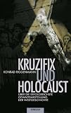 Kruzifix und Holocaust - &Uuml;ber die erfolgreichste Gewaltdarstellung der Weltgeschichte - Konrad Riggenmann