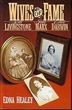 Wives of Fame: Mary Livingstone, Jenny Marx, Emma Darwin
