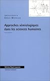 Approches sémiologiques dans les sciences humaines Approches sémiologiques dans les sciences humaines