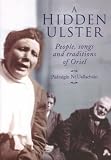 A Hidden Ulster: People, Songs & Traditions of Oriel